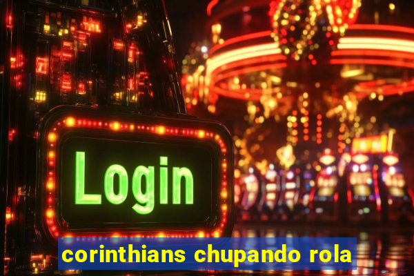 corinthians chupando rola